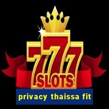 privacy thaissa fit